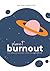 Planet Burnout: How to decr...