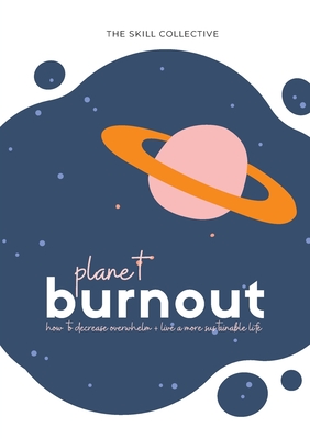 Planet Burnout: How to decrease overwhelm and live a sustainable life