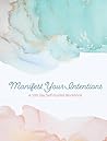 Manifest Your Intentions: Exercises and Tools to Attract Your Best Life (Volume 4) (Creative Keepsakes, 4)