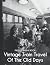 Vintage Train Travel Of The Old Days Photobook: Beautiful Images Of Vintage Train For Everyone To Decor As Gifts [History]