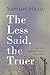 The Less Said, the Truer by Samuel Hazo