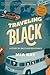Traveling Black: A Story of Race and Resistance