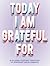 A Today I Am Grateful For by Erica Rose