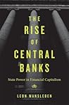 The Rise of Central Banks by Leon Wansleben