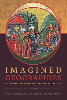 Imagined Geographies in the Mediterranean, Middle East, and Beyond (Hellenic Studies Series)