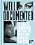 Well Documented: The Essential Documentaries that Prove the Truth is More Fascinating than Fiction