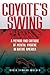 Coyote's Swing: A Memoir an...