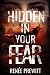 Hidden In Your Fear by Renée Prewitt Hidden In Your Fear by Renée Prewitt