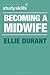 Becoming a Midwife by Ellie Durant