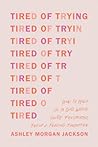 Tired of Trying: ...