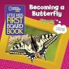 National Geographic Kids Little Kids First Board Book: Becoming a Butterfly National Geographic Kids Little Kids First Board Book: Becoming a Butterfly