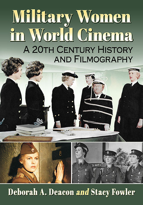 Military Women in World Cinema: A 20th Century History and Filmography (Paperback)