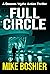 Full Circle: A gripping, action-packed thriller based on current events. A riveting page-turner you won’t be able to put down. (A John Deacon Thriller Book 7)