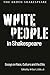 White People in Shakespeare...