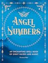 Angel Numbers: An Enchanting Meditation Book of Spirit Guides and Magic (Volume 5) (Pocket Spell Books, 5)