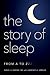 The Story of Sleep by Daniel A Barone