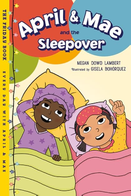 April & Mae and the Sleepover: The Friday Book (Every Day with April & Mae)
