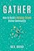 Gather: How to Build a Mission-Driven Online Community