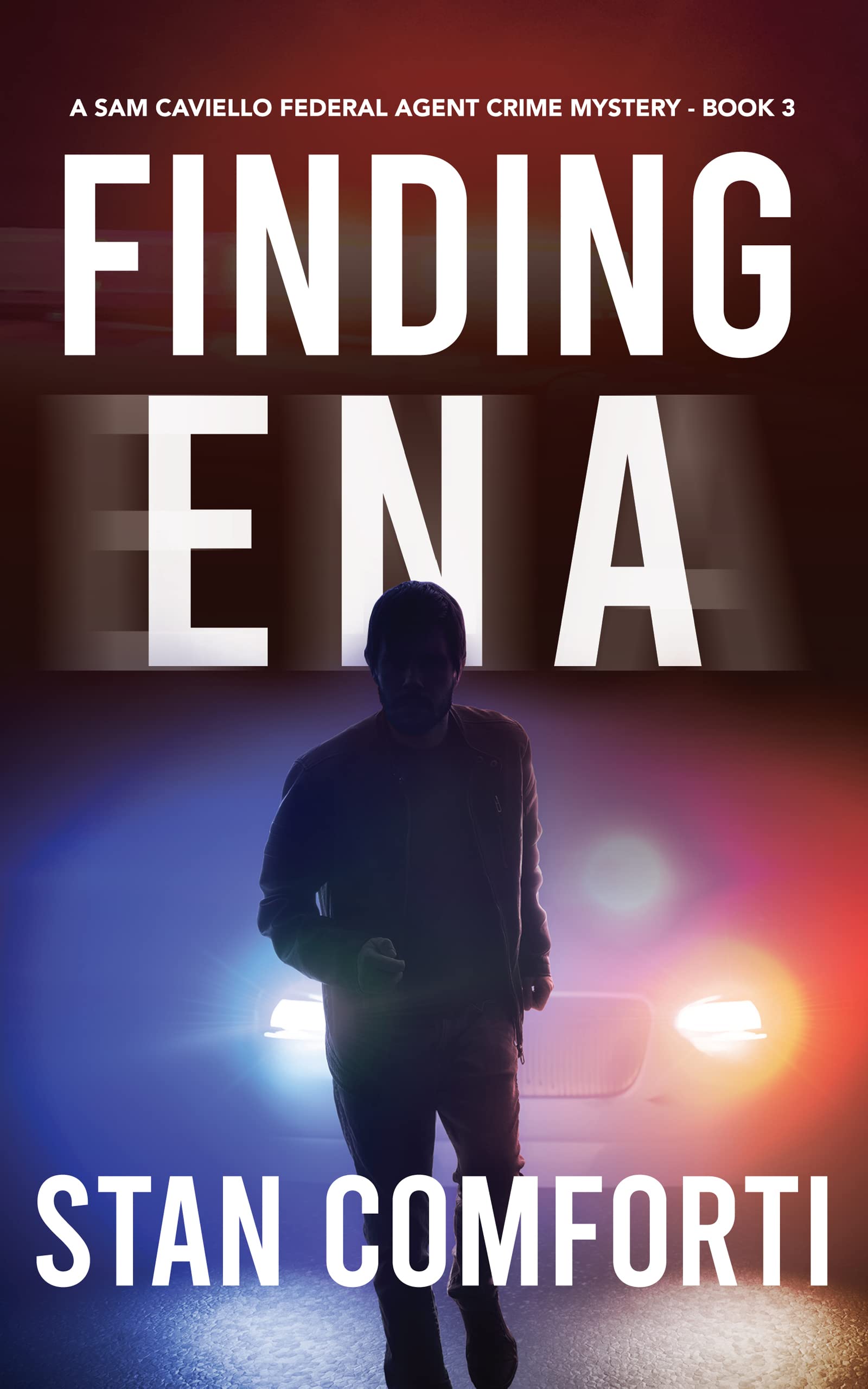 Finding Ena: A Riveting, Page-Turning Kidnapping Crime Thriller (Sam Caviello Federal Agent Crime Mystery Book 3)