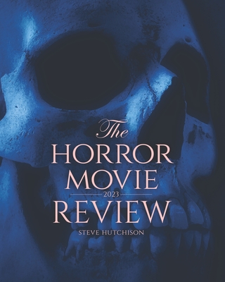 The Horror Movie Review: 2023 (Skull Books)