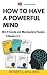 How to Have a Powerful Mind...
