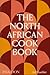 The North African Cookbook by Jeff Koehler