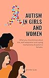 AUTISM IN GIRLS AND WOMEN : What you should know about this, with adaptationa and coping mechanisms of autism in females (Autism Insights: A Series on Understanding and Supporting Neurodiversity)