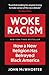 Woke Racism: How a New Religion Has Betrayed Black America