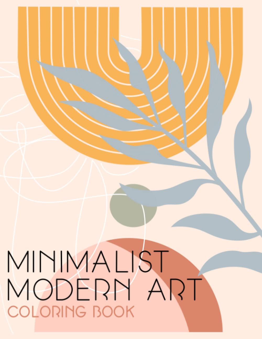 Minimalist Modern Art: Boho Decor Relaxation & Stress Relief Coloring Book for Teens & Adults (Paperback)