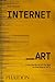 Internet_Art: From the Birth of the Web to the Rise of NFTs