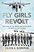 The Fly Girls Revolt: The S...