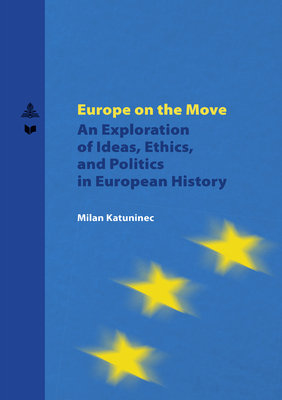 Europe on the Move: An Exploration of Ideas, Ethics, and Politics in European History (Spectrum Slovakia, 39)