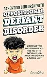 Parenting Children With Oppositional Defiant Disorder by Grace Cohen