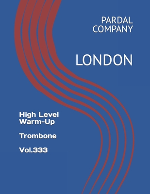 High Level Warm-Up Trombone Vol.333: LONDON