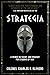 Strategia: A Primer on Theory and Strategy for Students of War (Essential Guides to War and Warfare)