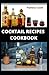 COCKTAIL RECIPES COOKBOOK by Pamela Cook