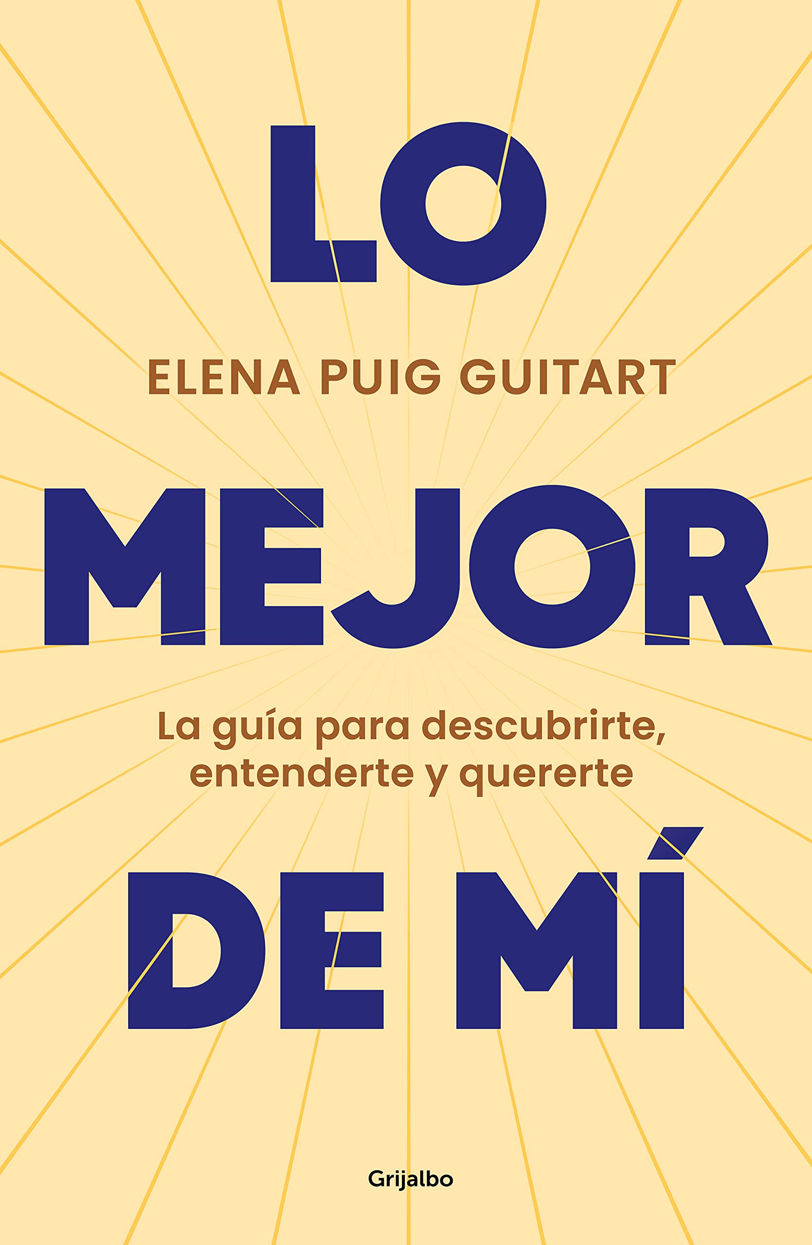 Lo mejor de mí: La guía para descubrirte, entenderte y quererte (Spanish Edition)