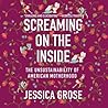 Screaming on the Inside by Jessica Grose