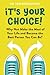It's Your Choice: Why Not Make the Most of Your Life and Become the Best Person You Can Be?