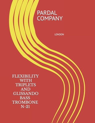 FLEXIBILITY WITH TRIPLETS AND GLISSANDO BASS TROMBONE N-21: LONDON (FLEXIBILITY WITH TRIPLETS AND GLISSANDO BASS TROMBONE LONDON)