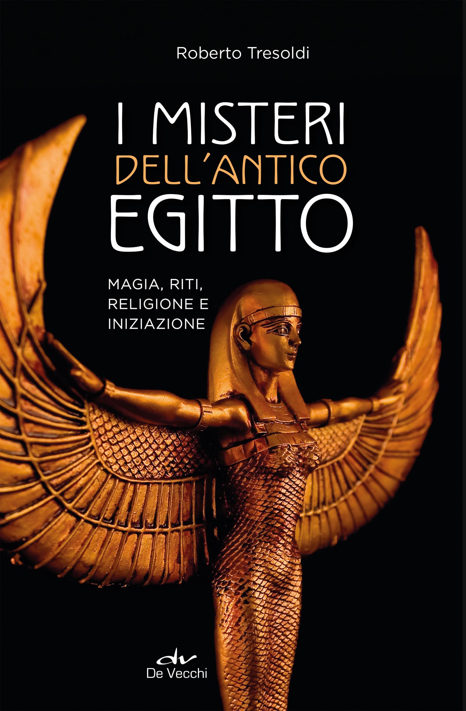 I misteri dell'Antico Egitto: Magia, riti, religione e iniziazione (Italian Edition)