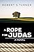 A Rope for Judas by Robert S. Turner