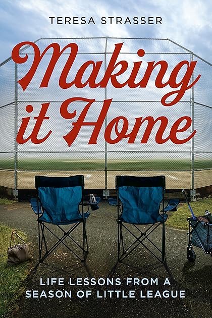 Making It Home: Life Lessons from a Season of Little League