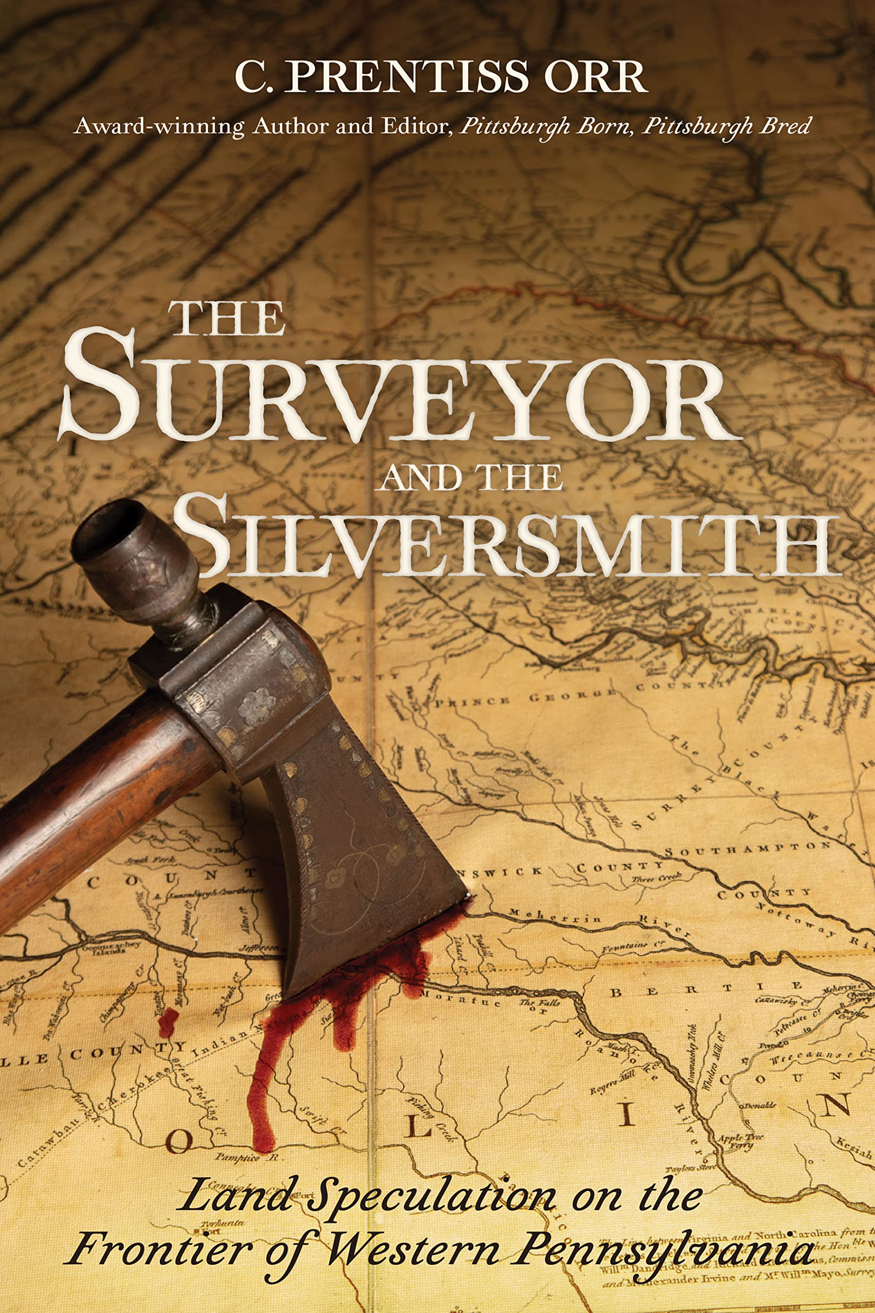 The Surveyor and the Silversmith: Land Speculation on the Frontier of Western Pennsylvania (Kindle Edition)