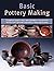 Basic Pottery Making: A Com...
