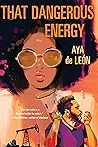 That Dangerous Energy by Aya de León