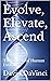 Evolve, Elevate, Ascend: Th...