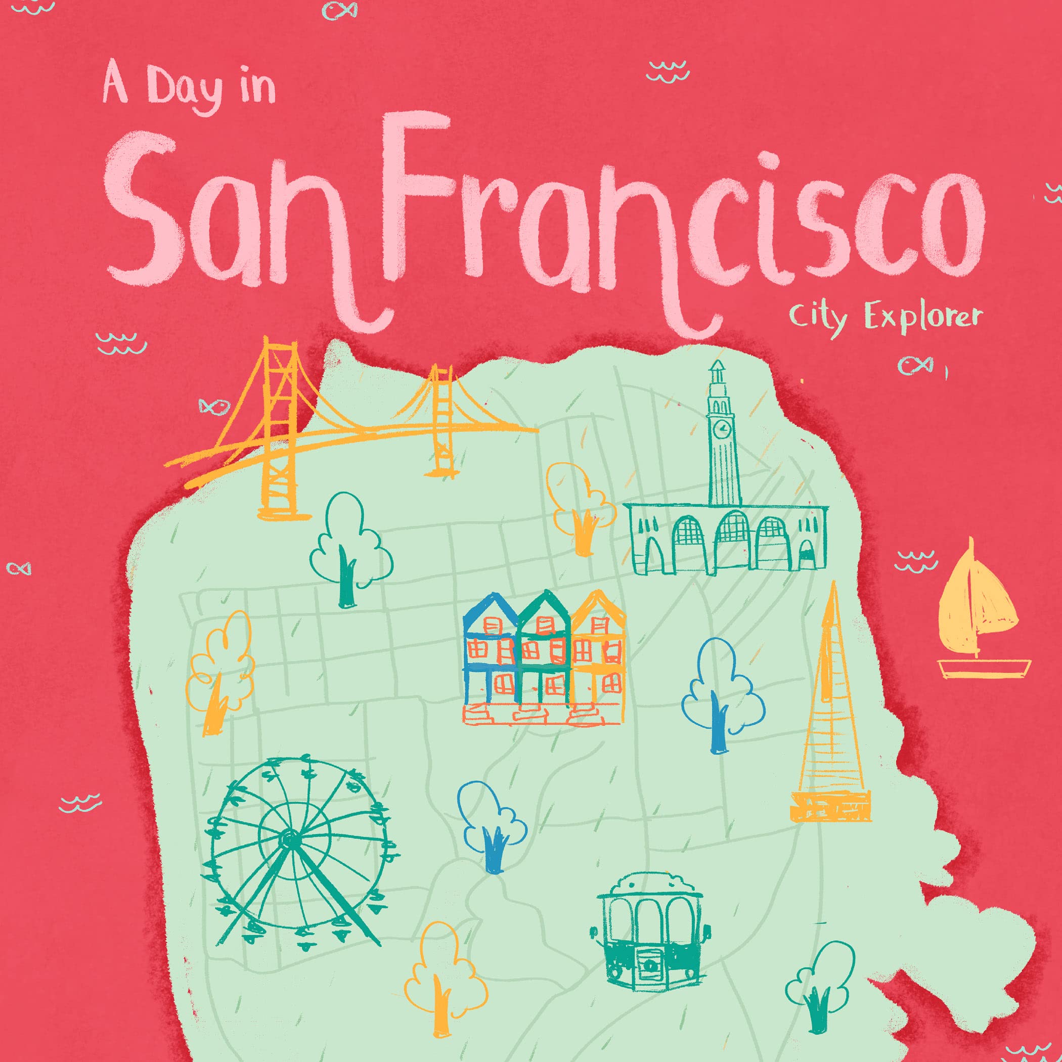 A Day in San Francisco: The fun way to discover San Francisco (City Explorer)