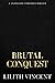 Brutal Conquest (Brutal Hearts, #2)