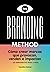THE BRANDING METHOD: cómo crear marcas que provocan, venden e impactan: Una guía paso a paso con más de 25 herramientas prácticas (Spanish Edition)